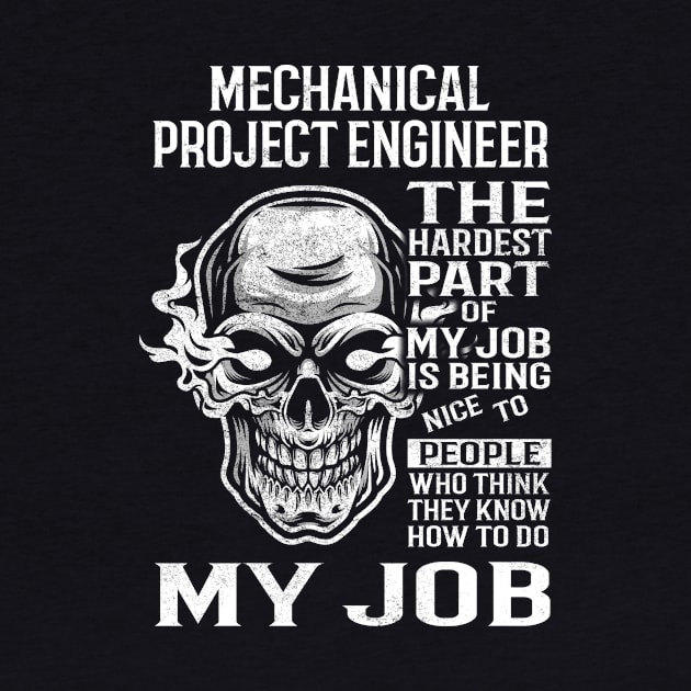 Mechanical Project Engineer T Shirt - The Hardest Part Gift Item Tee by candicekeely6155